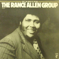 RANCE ALLEN GROUP / AIN'T NO NEED OF CRYING