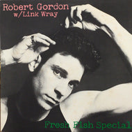 ROBERT GORDON / FRESH FISH SPECIAL