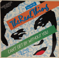 REAL THING / CAN'T GET BY WITHOUT YOU