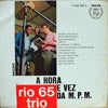 RIO 65 TRIO / A HORA E VEZ DA M.P.M.