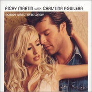 RICKY MARTIN with CHRISTINA AGUILERA / NOBODY WANTS TO BE LONELY