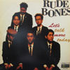 RUDE BONES / LET'S TALK MORE TODAY