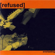 REFUSED / EVERLASTING