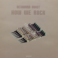 REINHARD VOIGT / HOW WE ROCK