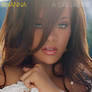 RIHANNA / A GIRL LIKE ME
