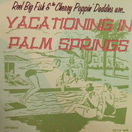 REEL BIG FISH & CHERRY POPPIN' DADDIES / VACATIONING IN PALM SPRINGS