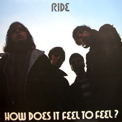 RIDE / HOW DOES IT FEEL TO FEEL?