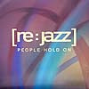 RE:JAZZ / PEOPLE HOLD ON