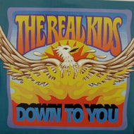 REAL KIDS / DOWN TO YOU
