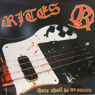 RITES / THERE SHALL BE NO ENCORE