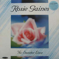 ROSIE GAINES / NO SWEETER LOVE