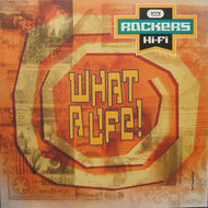 ROCKERS HI-FI / WHAT A LIFE