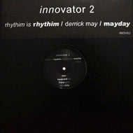 RHYTHIM IS RHYTHIM / DERRICK MAY / MAYDAY / INNOVATOR 2