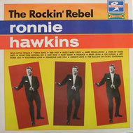 RONNIE HAWKINS / THE ROCKIN' REBEL