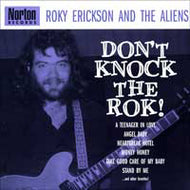 ROKY ERICKSON AND THE ALIENS / DON'T KNOCK THE ROK!
