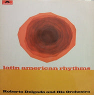 ROBERTO DELGADO AND HIS ORCHESTRA / LATIN AMERICAN RHYTHMS