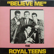 ROYAL TEENS / BELIEVE ME
