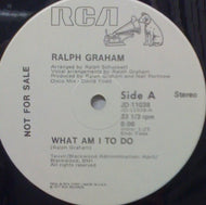 RALPH GRAHAM / WHAT AM I TO DO