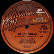 RANDY BROWN / WE OUGHT TO BE DOIN' IT