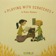 RUCKUS ROBOTICUS / PLAYING WITH SCRATCHES