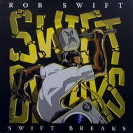 ROB SWIFT / SWIFT BREAKS