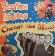 RUDE RICH AND THE HIGH NOTES / CHANGE THE MOOD