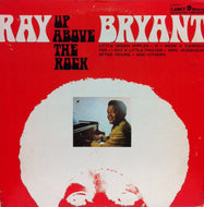 RAY BRYANT / UP ABOVE THE ROCK