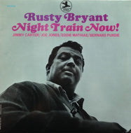 RUSTY BRYANT / NIGHT TRAIN NOW!