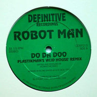 ROBOT MAN / DO DA DO (PLASTIKMAN'S ACID HOUSE REMIX)