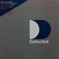 ROGER SANCHEZ / YOU CANT CHANGE ME