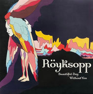 ROYKSOPP / BEAUTIFUL DAY WITHOUT YOU