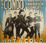 RAY CONDO AND HIS HARDROCK GONERS / HOT 'N' COLD