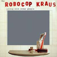 ROBOCOP KRAUS / LIVING WITH OTHER PEOPLE