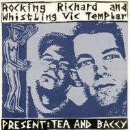 ROCKING RICHARD AND WHISTLING VIC TEMPLAR / PRESENT: TEA AND BACCY