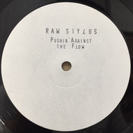 RAW STYLUS / PUSHIN' AGAINST THE FLOW