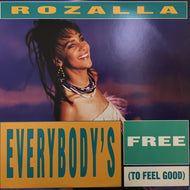 ROZALLA / EVERYBODY'S FREE (TO FEEL GOOD)