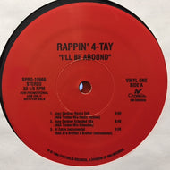 RAPPIN' 4-TAY / I'LL BE AROUND / JUST'CAUSE I CALL YOU A BITCH
