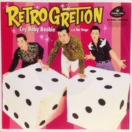 RETRO GRETION / Cry Baby Boogie / No Dogs