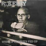R. KELLY / When A Woman's Fed Up
