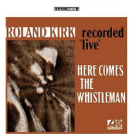 ROLAND KIRK / HERE COMES THE WHISTLEMAN