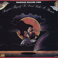 RAHSAAN ROLAND KIRK / PREPARE THYSELF TO DEAL WITH A MIRACLE