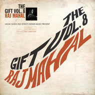 RAJ MAHAL / HOUSE SHOES PRESENTS: THE GIFT: VOL. 8