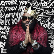 RICK ROSS / RATHER YOU THAN ME