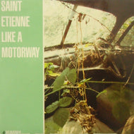 SAINT ETIENNE / LIKE A MOTORWAY