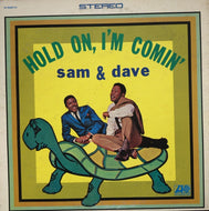 SAM & DAVE / HOLD ON, I'M COMIN'