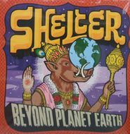 SHELTER / BEYOND PLANET EARTH