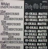 SIDEBURNS / OI SKALL MATES / MISSION IMPOSSIBLE / DIRTY OLD TOWN