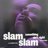 SLAM SLAM / SOMETHING AINT RIGHT