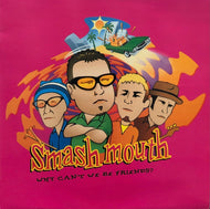 SMASH MOUTH / Why Can't We Be Friends?