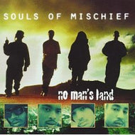 SOULS OF MISCHIEF / NO MAN'S LAND